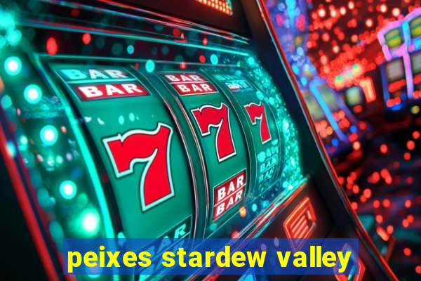 peixes stardew valley